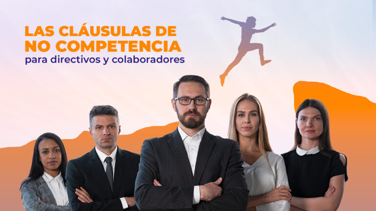 Las cláusulas de no competencia para directivos y colaboradores: ¿barrera a la movilidad laboral?